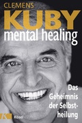 Cover: Mental Healing - Das Geheimnis der Selbstheilung - K&ouml;sel