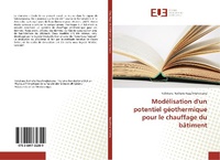 Abbildung von: Modélisation d'un potentiel géothermique pour le chauffage du bâtiment - Éditions universitaires européennes