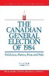 Abbildung von: The Canadian General Election of 1984 - Carleton University Press,Canada