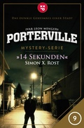 Cover: Porterville - Folge 09: 14 Sekunden - Ivar Leon Menger