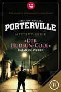 Cover: Porterville - Folge 11: Der Hudson-Code - Ivar Leon Menger