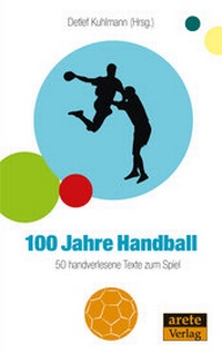 Abbildung von: 100 Jahre Handball - Arete Verlag