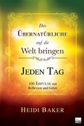 Cover: Das &Uuml;bernat&uuml;rliche auf die Welt bringen - JEDEN TAG - Grain Press Verlag GmbH