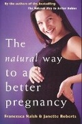 Cover: The Natural Way To A Better Pregnancy - Doubleday Australia Pty Ltd