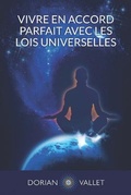 Cover: Vivre en Accord Parfait avec les Lois Universelles - Dorian Vallet