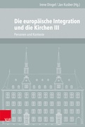 Cover: Die europ&auml;ische Integration und die Kirchen, Teil 3 - Vandenhoeck & Ruprecht