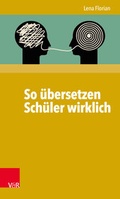 Cover: So &uuml;bersetzen Sch&uuml;ler wirklich - Vandenhoeck & Ruprecht