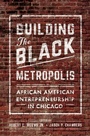 Cover: Building the Black Metropolis - University of Illinois Press