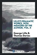 Cover: Dramatic Works, with Memoirs of the Author - Trieste Publishing