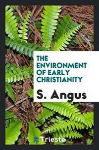Enlarge image Cover: The Environment of Early Christianity - Trieste Publishing