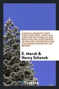 Cover: Chemical Reagents, Their Purity and Tests; A New and Improved Text Based on and Replacing the Latest Edition of Krauch's Die Pruefung Der Chemischen Reagentien Auf Reinheit, - Trieste Publishing