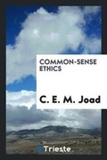 Cover: Common-Sense Ethics - Trieste Publishing