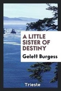 Cover: A Little Sister of Destiny - Trieste Publishing