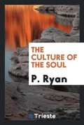 Cover: The Culture of the Soul - Trieste Publishing