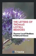 Cover: The Letters of Thomas Lovell Beddoes - Trieste Publishing