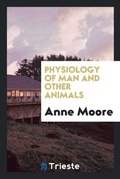Cover: Physiology of Man and Other Animals - Trieste Publishing