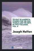 Cover: To-Day in America - Trieste Publishing