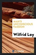 Cover: Man's Unconscious Passion - Trieste Publishing