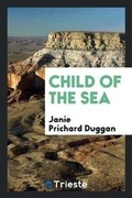 Cover: Child of the Sea; - Trieste Publishing