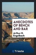 Cover: Anecdotes of Bench and Bar - Trieste Publishing