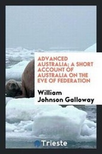 Abbildung von: Advanced Australia; A Short Account of Australia on the Eve of Federation - Trieste Publishing