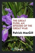 Cover: The Great Push; An Episode of the Great War - Trieste Publishing