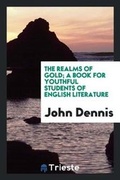 Cover: The Realms of Gold; A Book for Youthful Students of English Literature - Trieste Publishing
