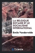 Cover: La Belgique Envahie Et Le Socialisme International - Trieste Publishing