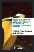 Cover: Negro Life in the South, Present Conditions and Needs. with a Special Chapter on the Economic Condition of the Negro - Trieste Publishing