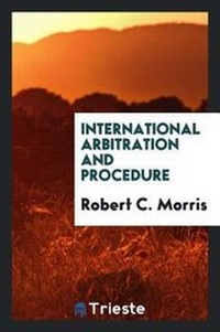 Enlarge image Cover: International Arbitration and Procedure - Trieste Publishing