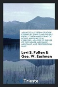 Cover: A Practical System of Book-Keeping by Single and Double Entry - Trieste Publishing