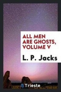 Enlarge image Cover: All Men Are Ghosts, Volume V - Trieste Publishing