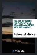 Cover: Traces of Greek Philosophy and Roman Law in the New Testament - Trieste Publishing