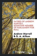 Cover: Satires of Andrew Marvell Sometime Member of Parliament for Hull - Trieste Publishing