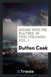 Enlarge image Cover: Hours with the Players. in Two Volumes. Vol. I - Trieste Publishing