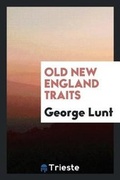 Cover: Old New England Traits - Trieste Publishing