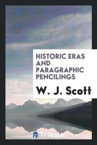 Abbildung von: Historic Eras and Paragraphic Pencilings - Trieste Publishing