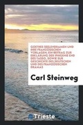 Cover: Goethes Seelendramen Und Ihre Franz?sischen Vorlagen; Ein Beitrag Zur Erkl?rung Der Iphigenie End Des Tasso, Sowie Sur Geschichte Des Deutschen Und Des Franz?sischen Dramas - Trieste Publishing