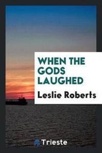 Enlarge image Cover: When the Gods Laughed - Trieste Publishing