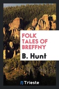 Cover: Folk Tales of Breffny - Trieste Publishing