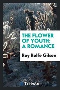 Cover: The Flower of Youth - Trieste Publishing