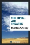 Cover: The Open-Air Theatre - Trieste Publishing
