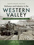 Cover: Railways and Industry in the Western Valley - Pen & Sword Transport