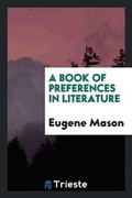 Cover: A Book of Preferences in Literature - Trieste Publishing