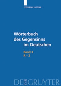 Abbildung von: Peter Rolf Lutzeier: Wörterbuch des Gegensinns im Deutschen / R-Z - De Gruyter