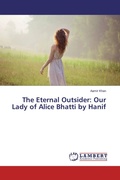 Cover: The Eternal Outsider: Our Lady of Alice Bhatti by Hanif - LAP Lambert Academic Publishing