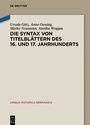Cover: Die Syntax von Titelblättern des 16. und 17. Jahrhunderts - De Gruyter