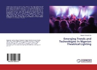Abbildung von: Emerging Trends and Technologies In Nigerian Theatrical Lighting - LAP Lambert Academic Publishing