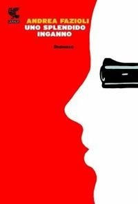 Abbildung von: Uno splendido inganno. Un nuovo intrigo a Zurigo - Narratori della Fenice;Guanda