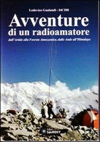 Abbildung von: Avventure di un radioamatore dall'Artide alla foresta amazzonica, dalle Ande all'Himalaya - Radioamatoriali storici;Sandit Libri